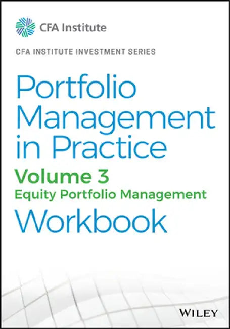 Portfolio Management in Practice, Volume 3: Investment Management Workbook by Cfa Institute