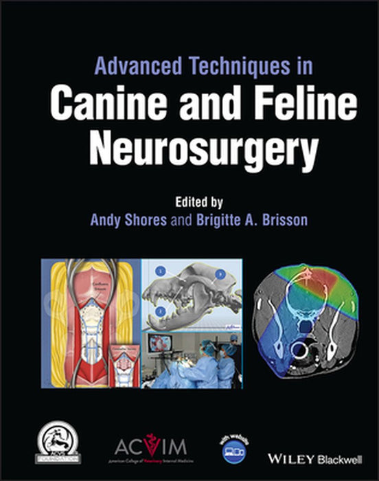 Advanced Techniques In Canine And Feline Neurosurgery by Shores, Andy