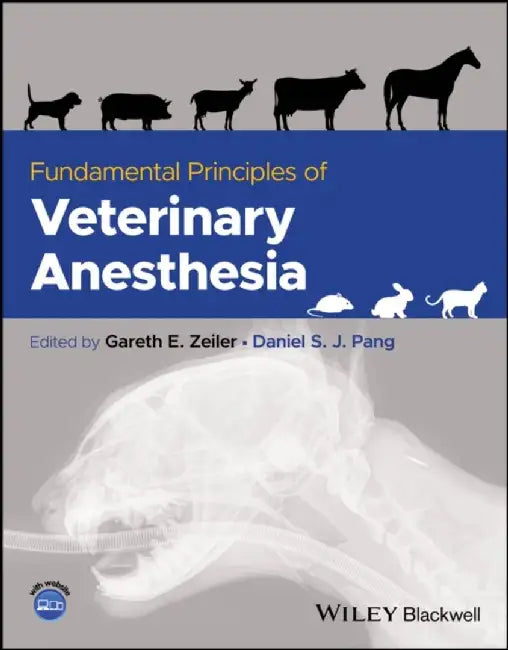 Fundamental Principles of Veterinary Anesthesia by Editor: Gareth E. Zeiler, Editor: Daniel S. J. Pang