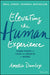 Elevating the Human Experience: Three Paths to Love and Worth at Work by Dunlop, Amelia