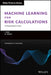 Machine Learning for Risk Calculations: A Practitioner's View by Mariano Zeron