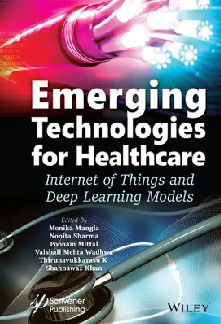 The Emergence of Technology for Automated Healthcare: Internet of Things and Deep Learning Models by Monika Mangla