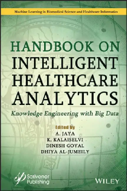 A Handbook of Intelligent Healthcare Analytics: Knowledge Engineering with Big Data by A. Jaya