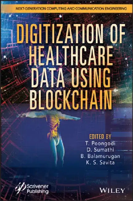 Digitization of Healthcare Data Using Blockchain by T. Poongodi