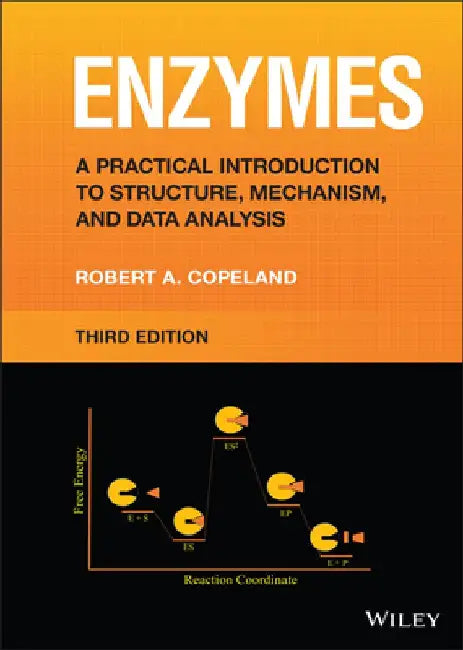 Enzymes: A Practical Introduction to Structure, Mechanism, and Data Analysis by Robert A. Copeland