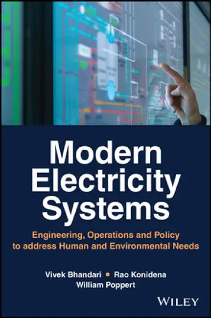 Modern Electricity Systems: Engineering, Operations, and Policy by Vivek Bhandari