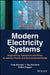 Modern Electricity Systems: Engineering, Operations, and Policy by Vivek Bhandari