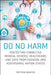Do No Harm: Protecting Connected Medical Devices, Healthcare, and Data from Hackers and Adversarial Nation States by Matthew Webster
