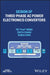 Design of Three-Phase AC Power Electronics Converters by Fei Wang