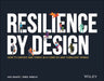 Resilience by Design: How to Survive and Thrive in a Complex and Turbulent World by Ian Snape