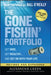 The Gone Fishin' Portfolio: Get Wise, Get Wealthy...and Get on with Your Life by Alexander Green