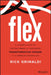 Flex: A Leader's Guide to Staying Nimble and Mastering Transformative Change in the American Workplace by Rick Grimaldi