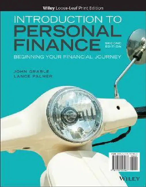 Introduction to Personal Finance: Beginning Your Financial Journey, 2nd Edition by John E. Grable, Lance Palmer, University of Georgia)
