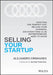 The Art of Selling Your Startup: Crafting the Perfect Exit, Selling Your Business, and Everything Else Entrepreneurs Need to Know by Alejandro Cremades