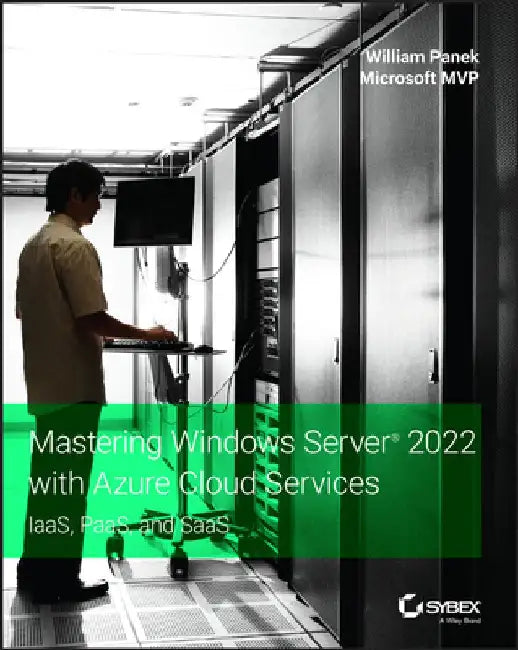 Mastering Windows Server 2019 with Azure Cloud Services: Iaas, Paas, and Saas by William Panek