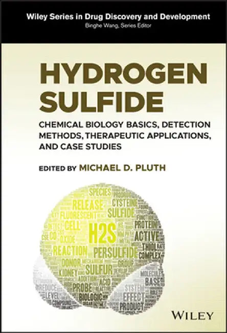 Hydrogen Sulfide: Chemical Biology Basics, Detection Methods, Therapeutic Applications, and Case Studies by Michael Pluth