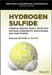 Hydrogen Sulfide: Chemical Biology Basics, Detection Methods, Therapeutic Applications, and Case Studies by Michael Pluth