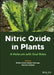 Nitric Oxide in Plants: A Molecule with Dual Roles by Parvaiz Ahmad