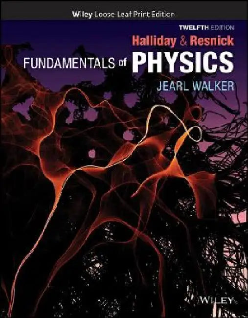 Fundamentals of Physics, 12th Edition by David Halliday, Robert Resnick, Jearl Walker (Cleveland State University)