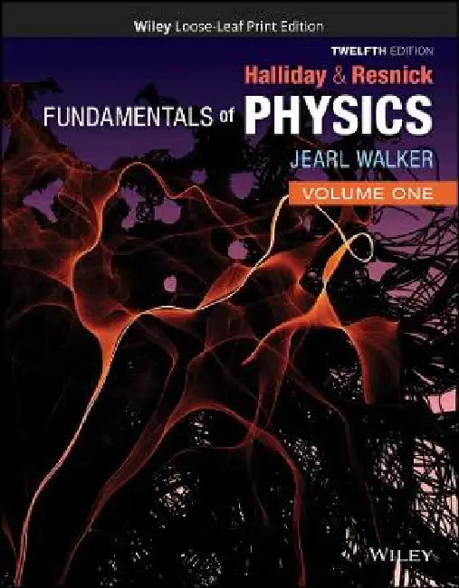 Fundamentals of Physics, Volume 1, 12th Edition by David Halliday, Robert Resnick, Jearl Walker (Cleveland State University)