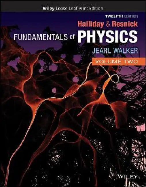 Fundamentals of Physics, Volume 2, 12th Edition by David Halliday, Robert Resnick, Jearl Walker (Cleveland State University)
