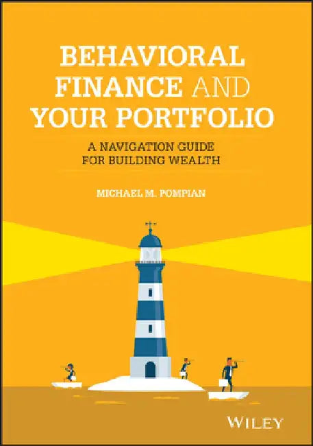 Your Portfolio: Managing Your Biases to Make Better Investment Decisions by Michael M. Pompian