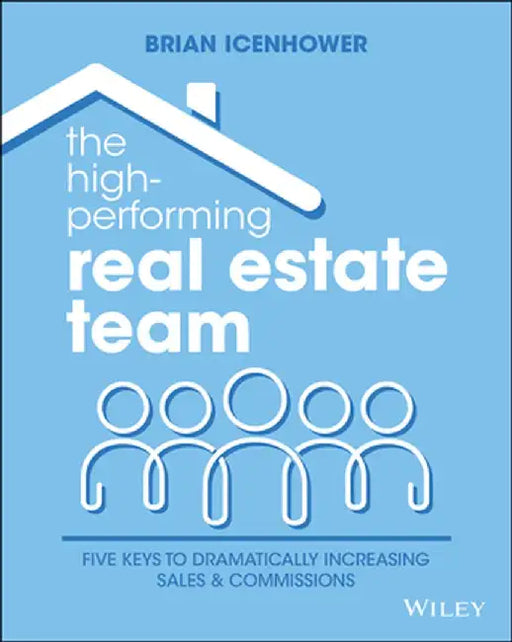 The High-Performing Real Estate Team by Brian Ichenhower