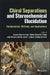 Chiral Separations and Stereochemical Elucidation: Fundamentals, Methods, and Applications by Quezia B. Cass