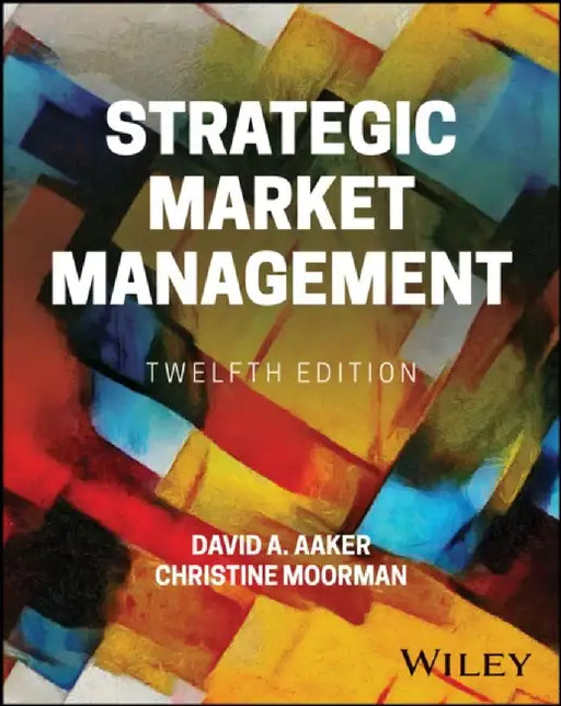 Strategic Market Management, 12th Edition by David A. Aaker, Christine Moorman