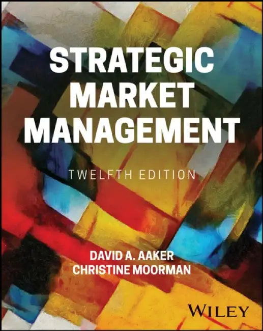 Strategic Market Management, 12th Edition by David A. Aaker, Christine Moorman