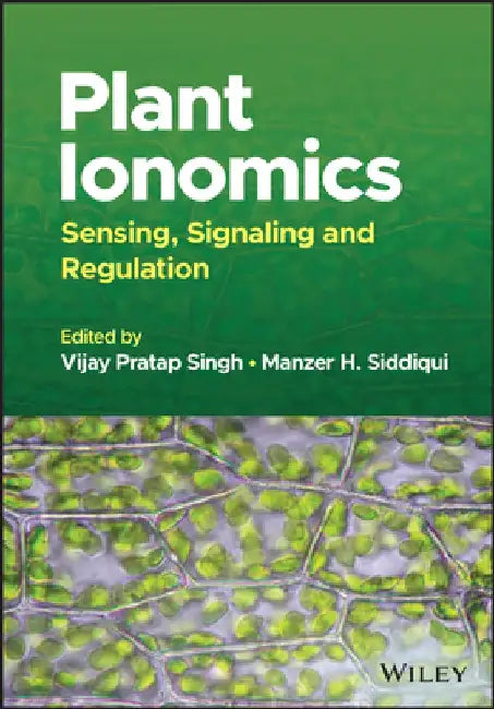 Plant Ionomics: Sensing, Signaling and Regulation by Vijay Pratap Singh