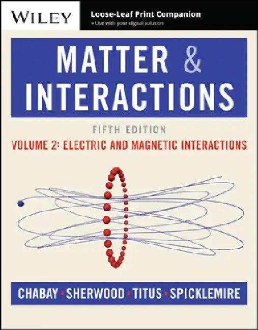Matter and Interactions, Volume 2, 5th Edition by Ruth W. Chabay, Bruce A. Sherwood