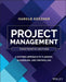 Project Management: A Systems Approach to Planning, Scheduling, and Controlling by Harold Kerzner