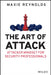 The Art of Attack: Attacker Mindset for Security Professionals by Maxie Reynolds