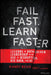 Fail Fast, Learn Faster: Lessons in Data-Driven Leadership in an Age of Disruption, Big Data, and AI by Randy Bean