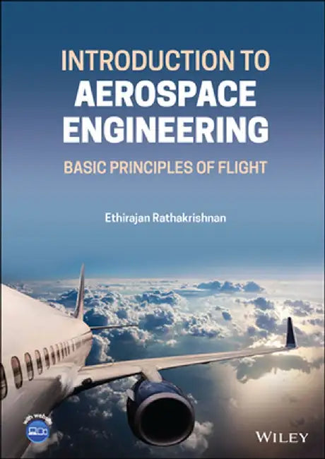 Introduction to Aerospace Engineering: Principles of Flight by Ethirajan Rathakrishnan