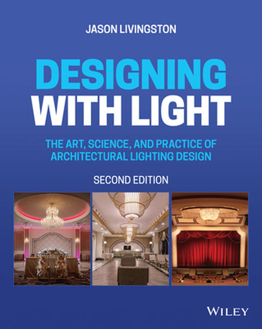 Designing With Light: The Art Science And Practice Of Architectural Lighting Design 2Nd Edition by LIVINGSTON