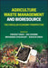 Agriculture Waste Management And Bioresource: The Circular Economy Perspective by SINGH