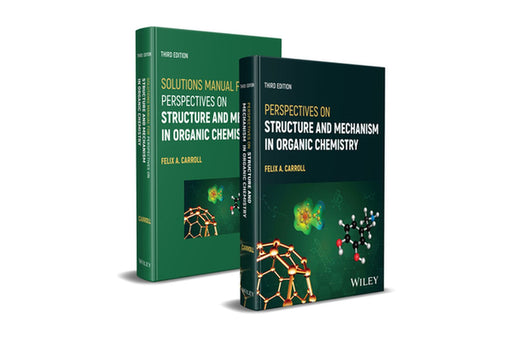 Perspectives on Structure and Mechanism in Organic Chemistry by Felix A. Carroll