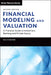 Financial Modeling and Valuation: A Practical Guide to Investment Banking and Private Equity by Paul Pignataro