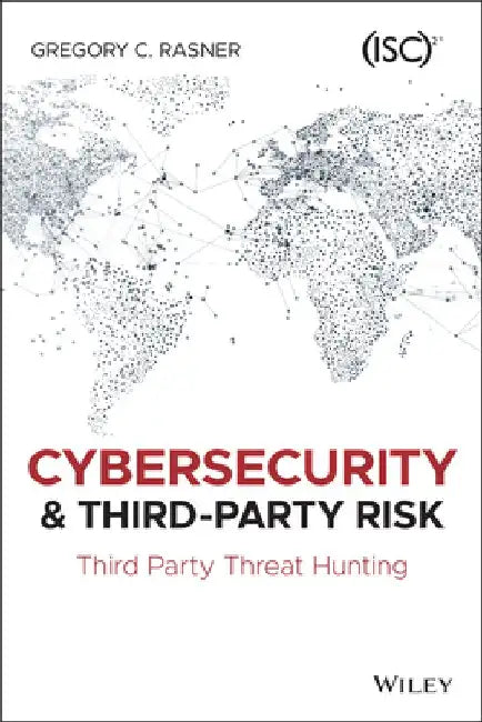 Cybersecurity and Third-Party Risk by Gregory C. Rasner