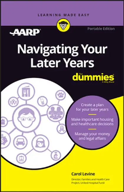Navigating Your Later Years for Dummies by Carol Levine