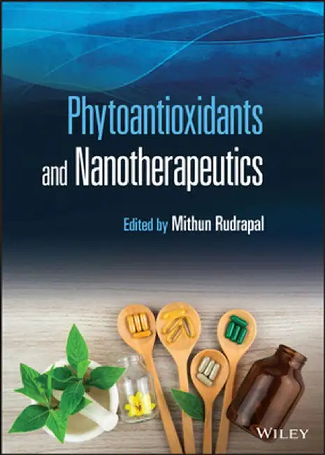 Phytoantioxidants and Nanotherapeutics by Mithun Rudrapal