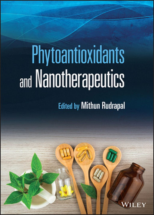 Phytoantioxidants and Nanotherapeutics by Mithun Rudrapal