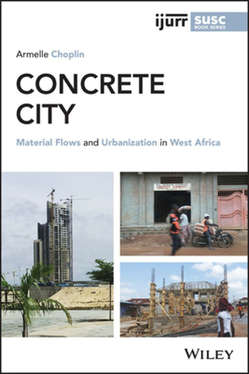 Concrete City: Material Flows And Urbanisation In West Africa by Choplin, Armelle