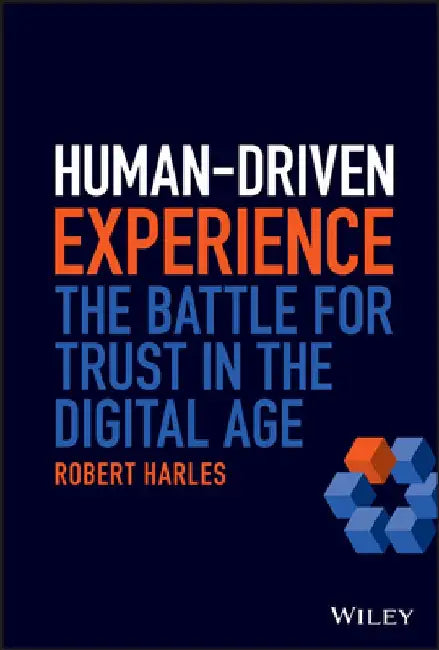 Humanizing Digital: Understanding Consumer Behaviour in a Virtual World by Robert Harles