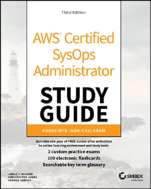 Aws Certified Sysops Administrator Study Guide: Associate Soa-C02 Exam by Jorge Negron