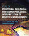 Atlas Of Structural Geological And Geomorphological Interpretation Of Remote Sensing Images by MISRA