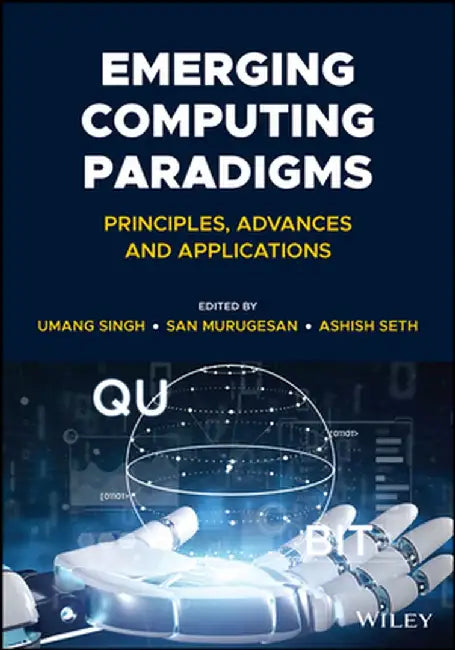 Emerging Computing Paradigms: Principles, Advances and Applications by San Murugesan