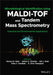 Microbiological Identification Using Maldi-Tof and Tandem Mass Spectrometry: Industrial and Environmental Applications by Haroun N. Shah